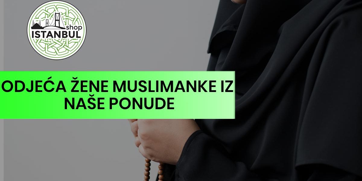 Odjeća žene muslimanke iz naše ponude